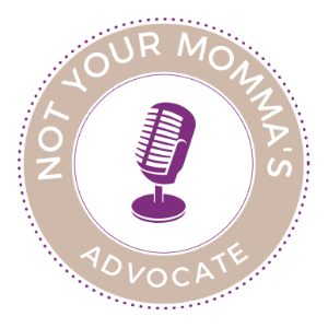 Not Your Momma's Advocate Podcast